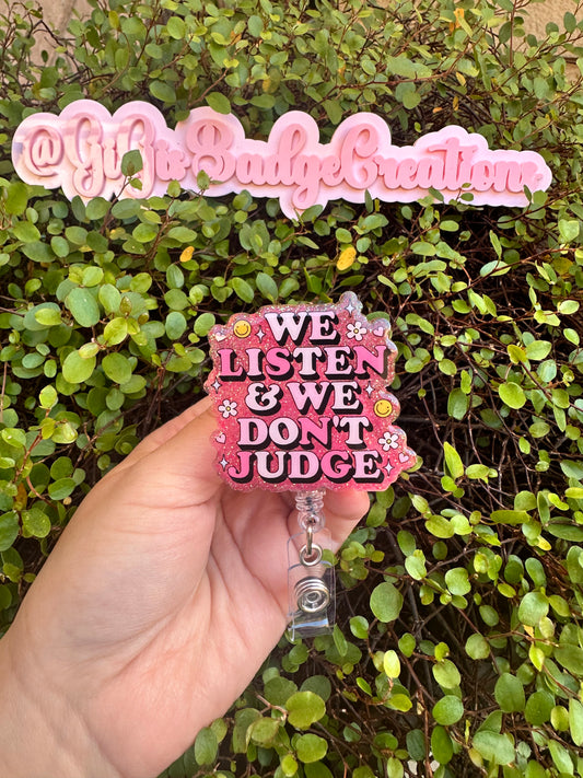 We Listen & We Don’t Judge Badge Reel