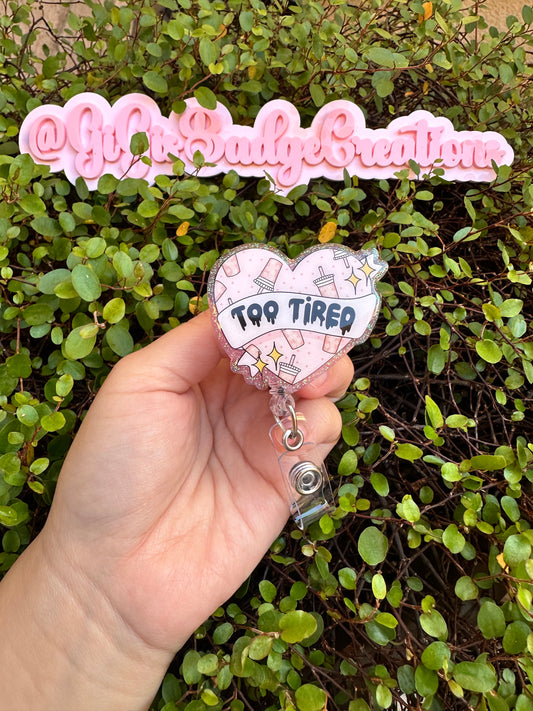 Too Tired Badge Reel