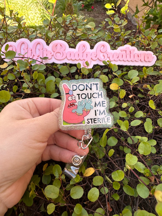 Don’t Touch Me I’m Sterile Badge Reel