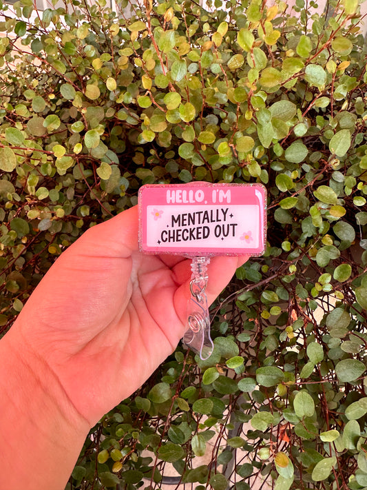 Mentally Checked Out Badge Reel