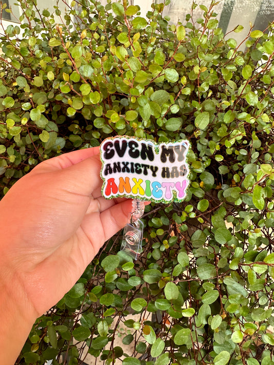 Even My Anxiety has Anxiety Badge Reel
