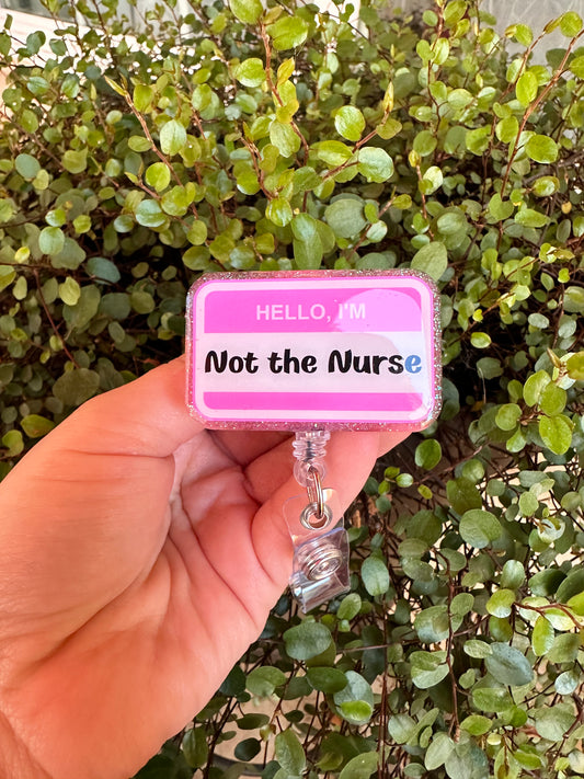 Not the Nurse Pink Badge Reel